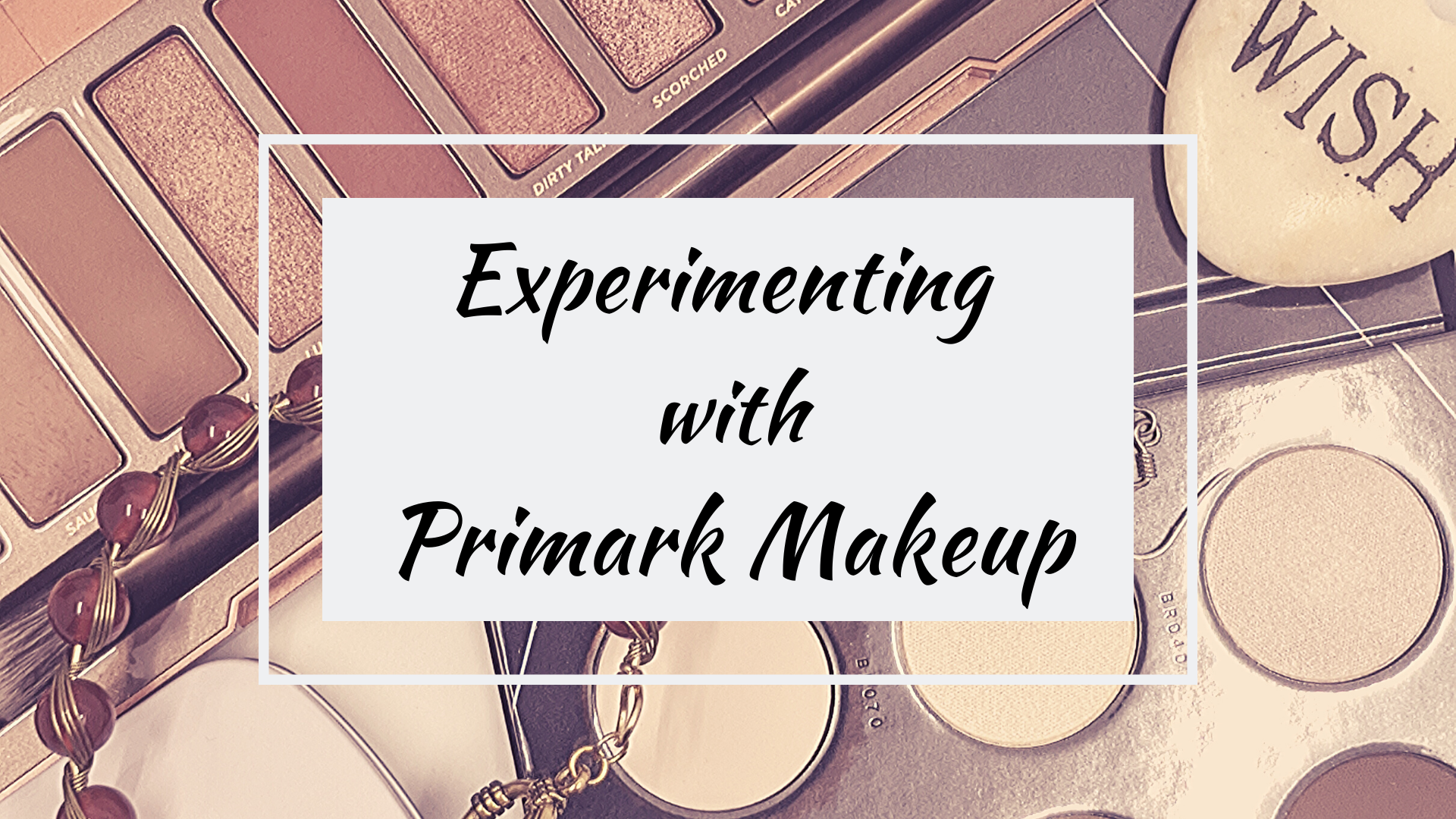 Blog cover for Experimenting with Primark Makeup post
