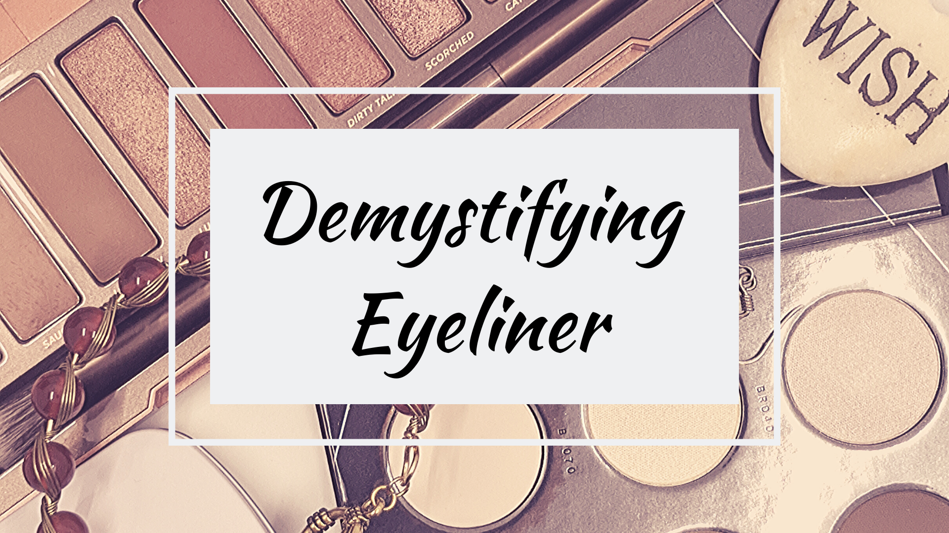 Demystifying Eyeliner Part1 Header